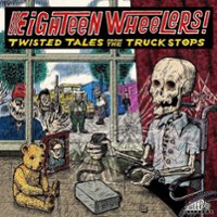 Eighteen Wheelers: Twisted Tales From the Truck Stops [LP] - VINYL - Front_Original
