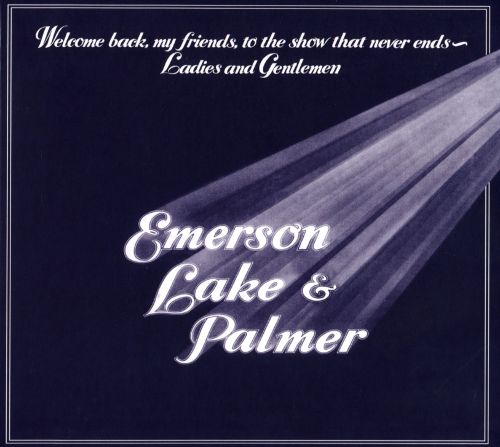  Welcome Back My Friends to the Show That Never Ends: Ladies &amp; Gentlemen, Emerson Lake &amp; Palmer [CD]