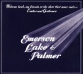 Front Standard. Welcome Back My Friends to the Show That Never Ends: Ladies & Gentlemen, Emerson Lake & Palmer [CD].