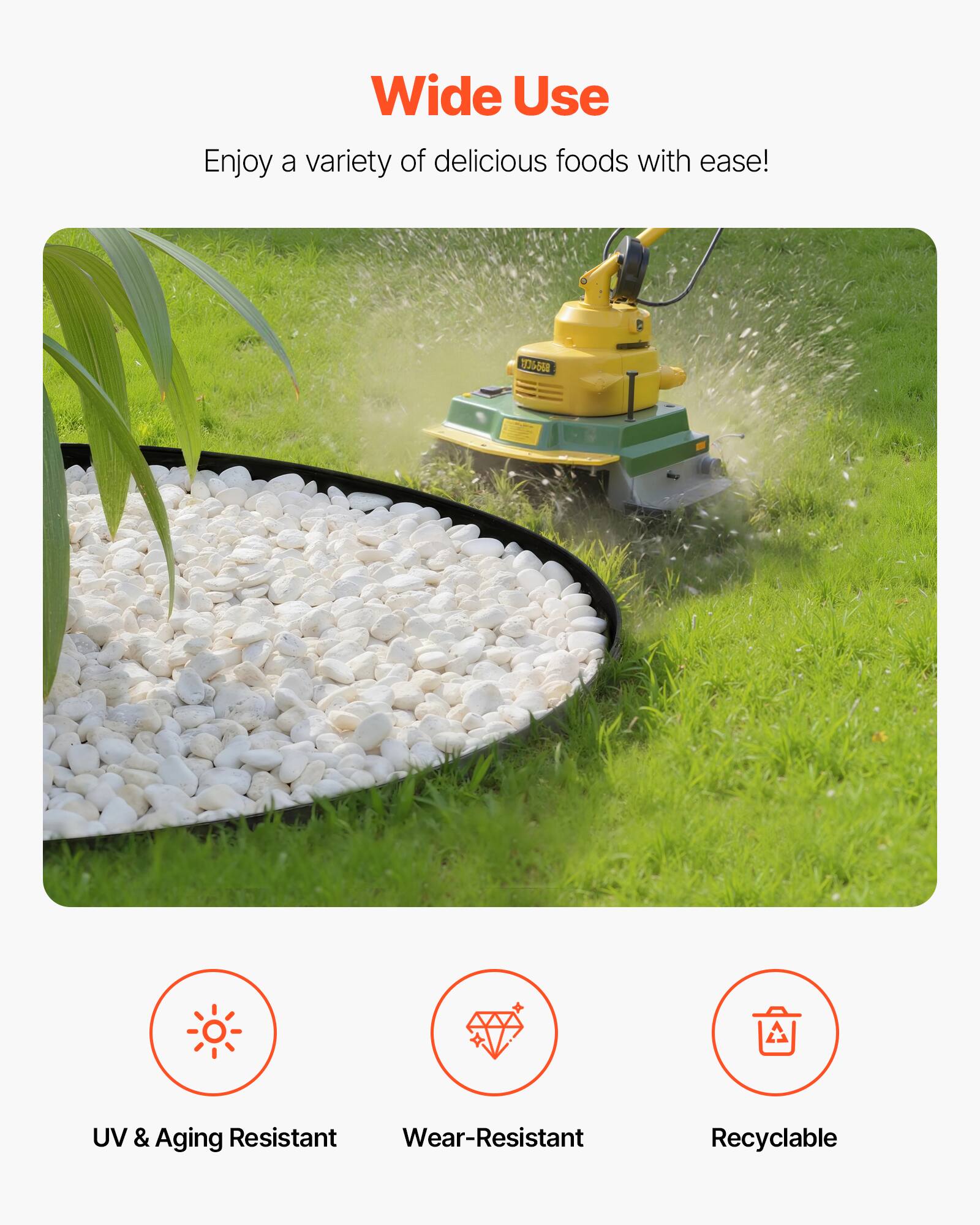 Wide Use  
Enjoy a variety of delicious foods with ease!  

- UV & Aging Resistant  
- Wear-Resistant  
- Recyclable