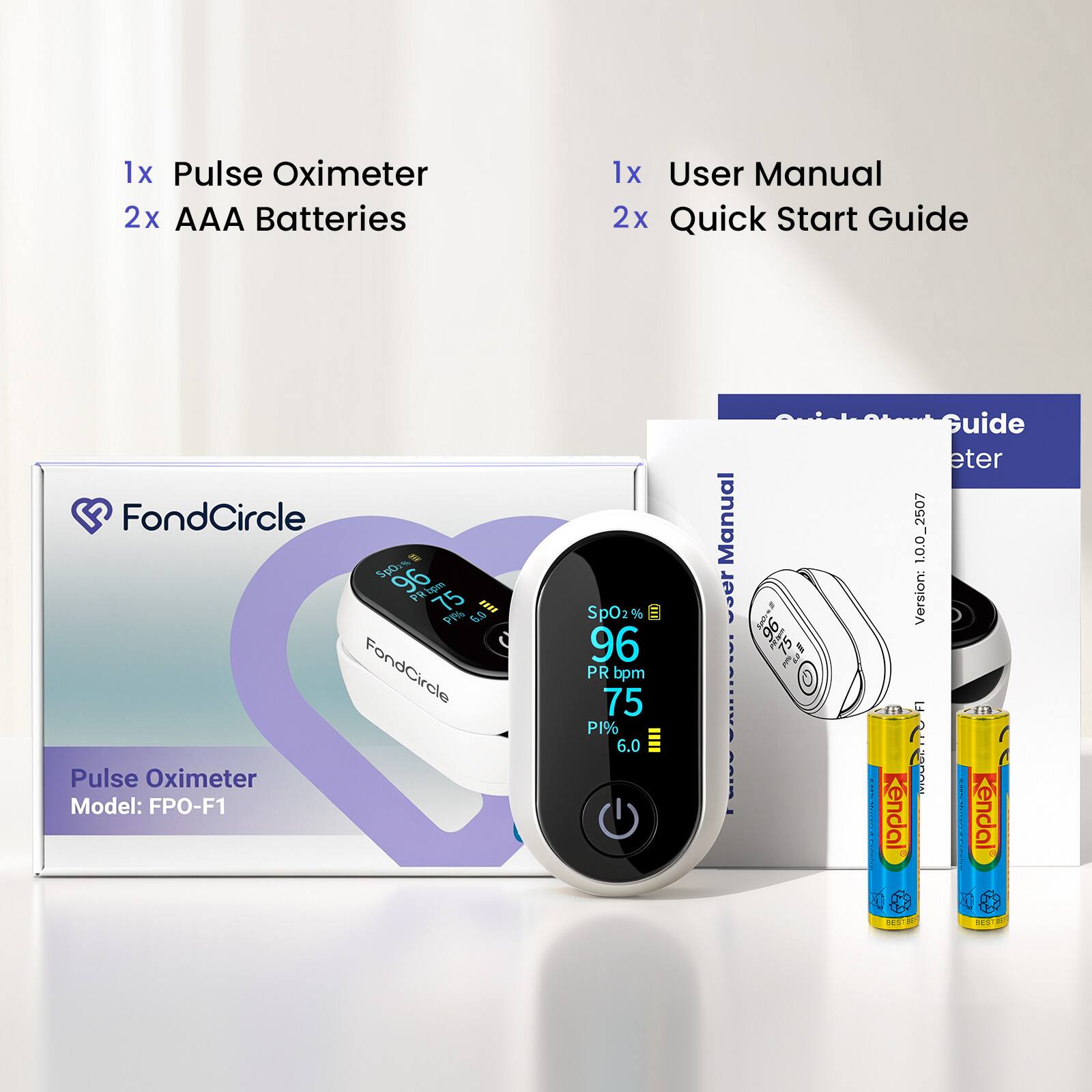 1x Pulse Oximeter  
2x AAA Batteries  
1x User Manual  
2x Quick Start Guide  

FondCircle Pulse Oximeter Model: FPO-F1  
SpO2% 96  
PR bpm 75  
PI% 6.0  

Version: 1.0.0_2507