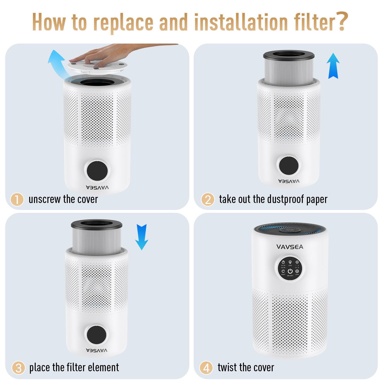 How to replace and installation filter?

1. Unscrew the cover
2. Take out the dustproof paper
3. Place the filter element
4. Twist the cover