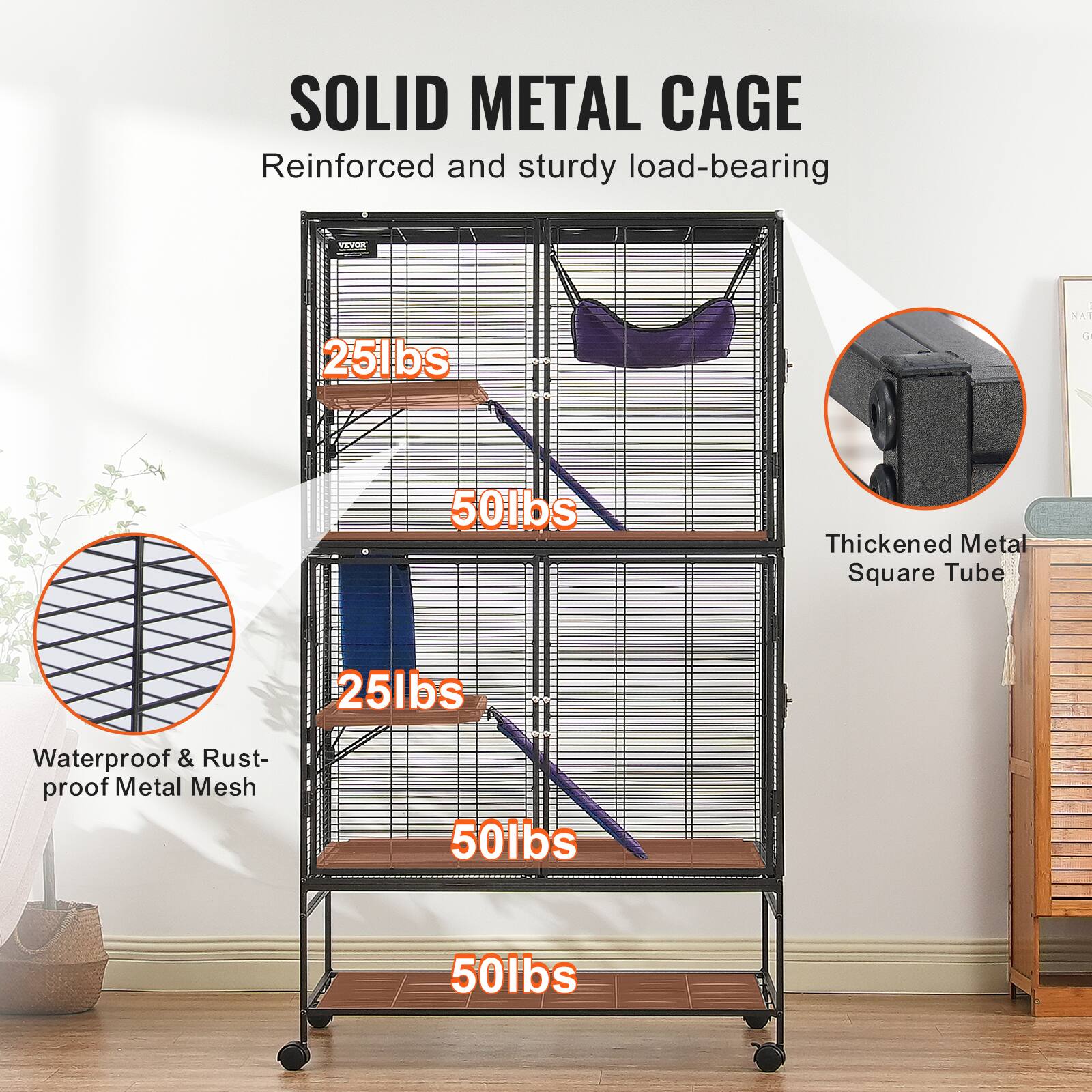 SOLID METAL CAGE  
Reinforced and sturdy load-bearing  

- Waterproof & Rust-proof Metal Mesh  
- Thickened Metal Square Tube  

- 25lbs  
- 50lbs  
- 50lbs  
- 50lbs