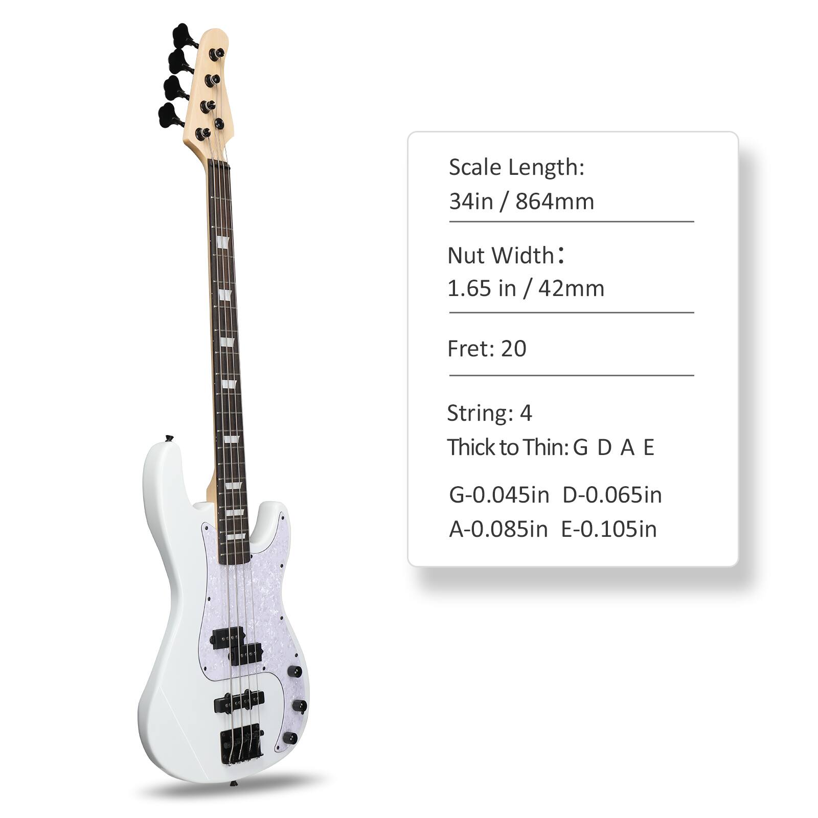 Scale Length: 34in / 864mm  
Nut Width: 1.65 in / 42mm  
Fret: 20  
String: 4  
Thick to Thin: G D A E  
G-0.045in  
D-0.065in  
A-0.085in  
E-0.105in