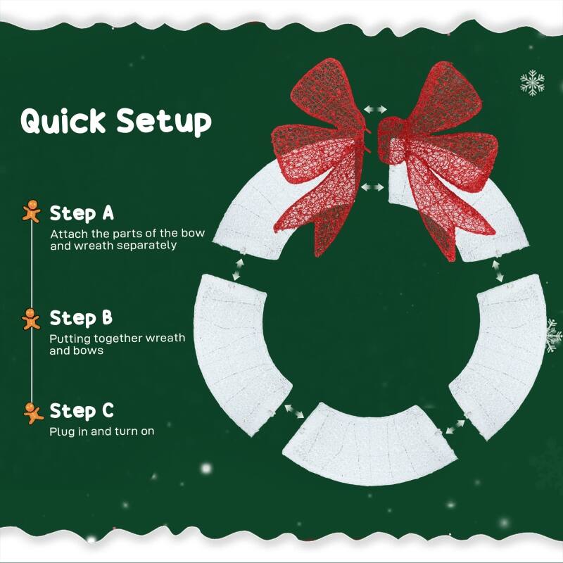Quick Setup

Step A  
Attach the parts of the bow and wreath separately

Step B  
Putting together wreath and bows

Step C  
Plug in and turn on