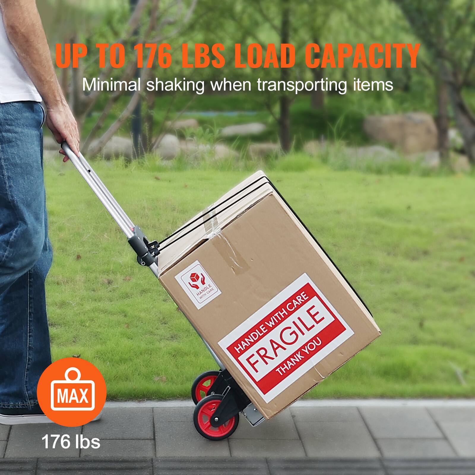 UP TO 176 LBS LOAD CAPACITY  
Minimal shaking when transporting items  

MAX 176 lbs  

HANDLE WITH CARE  
FRAGILE  
THANK YOU