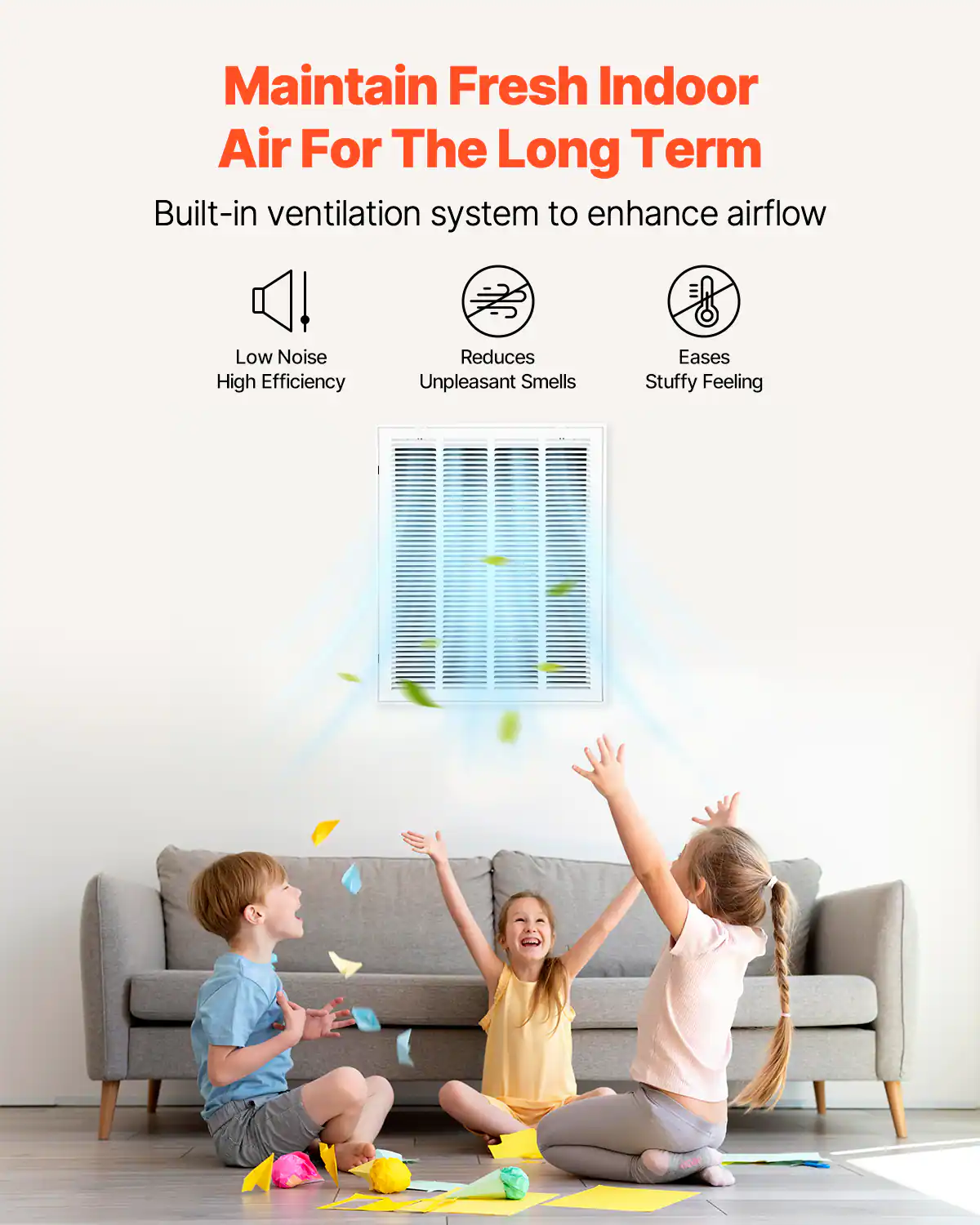 Maintain Fresh Indoor Air For The Long Term

Built-in ventilation system to enhance airflow

- Low Noise
- High Efficiency
- Reduces Unpleasant Smells
- Eases Stuffy Feeling