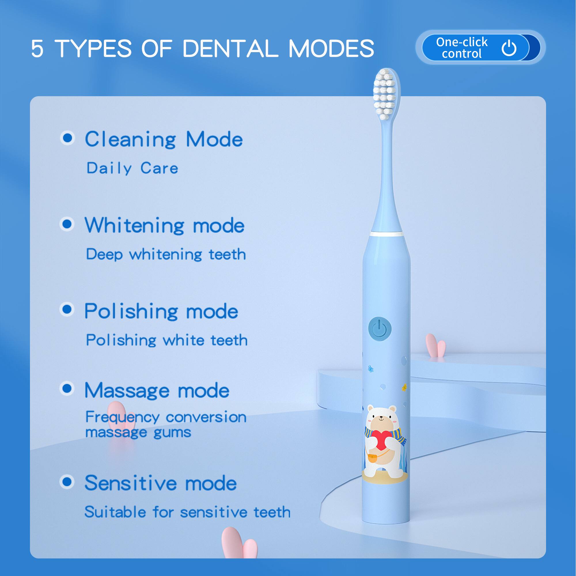 5 TYPES OF DENTAL MODES

- Cleaning Mode
  - Daily Care

- Whitening mode
  - Deep whitening teeth

- Polishing mode
  - Polishing white teeth

- Massage mode
  - Frequency conversion massage gums

- Sensitive mode
  - Suitable for sensitive teeth

One-click control