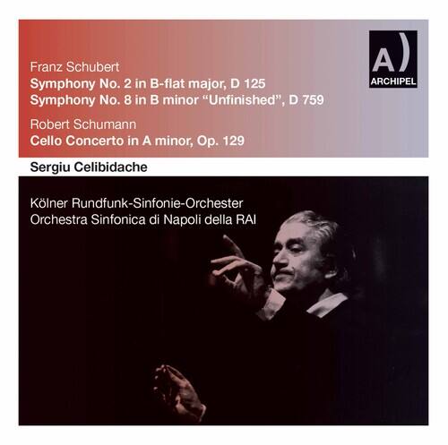 Franz Schubert  
Symphony No. 2 in B-flat major, D 125  
Symphony No. 8 in B minor "Unfinished", D 759  

Robert Schumann  
Cello Concerto in A minor, Op. 129  

Sergiu Celibidache  

Kölner Rundfunk-Sinfonie-Orchester  
Orchestra Sinfonica di Napoli della RAI  

ARCHIPEL