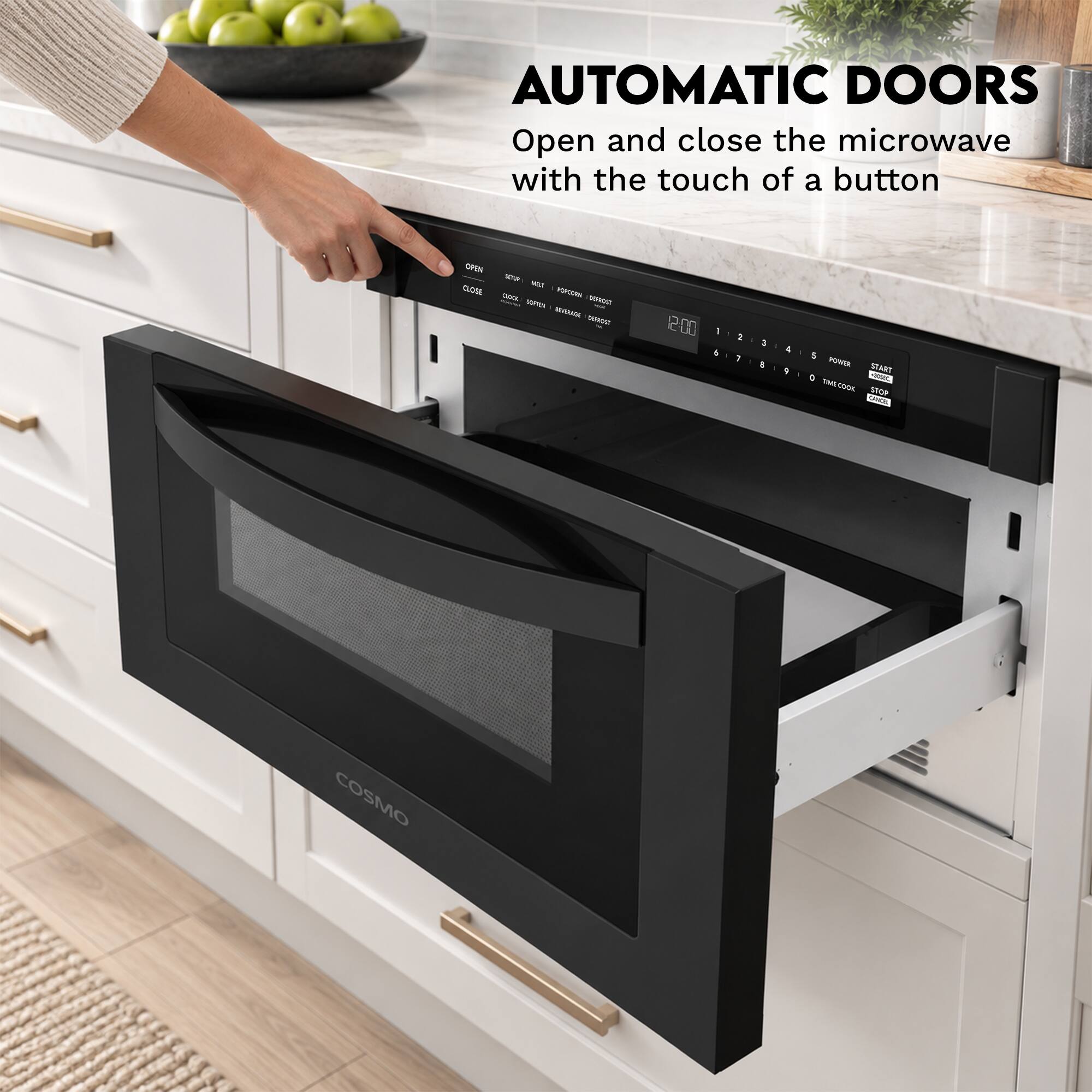 AUTOMATIC DOORS  
Open and close the microwave with the touch of a button

OPEN CLOSE  
POWER START STOP  
TIME COOK CANCEL  
COSMO