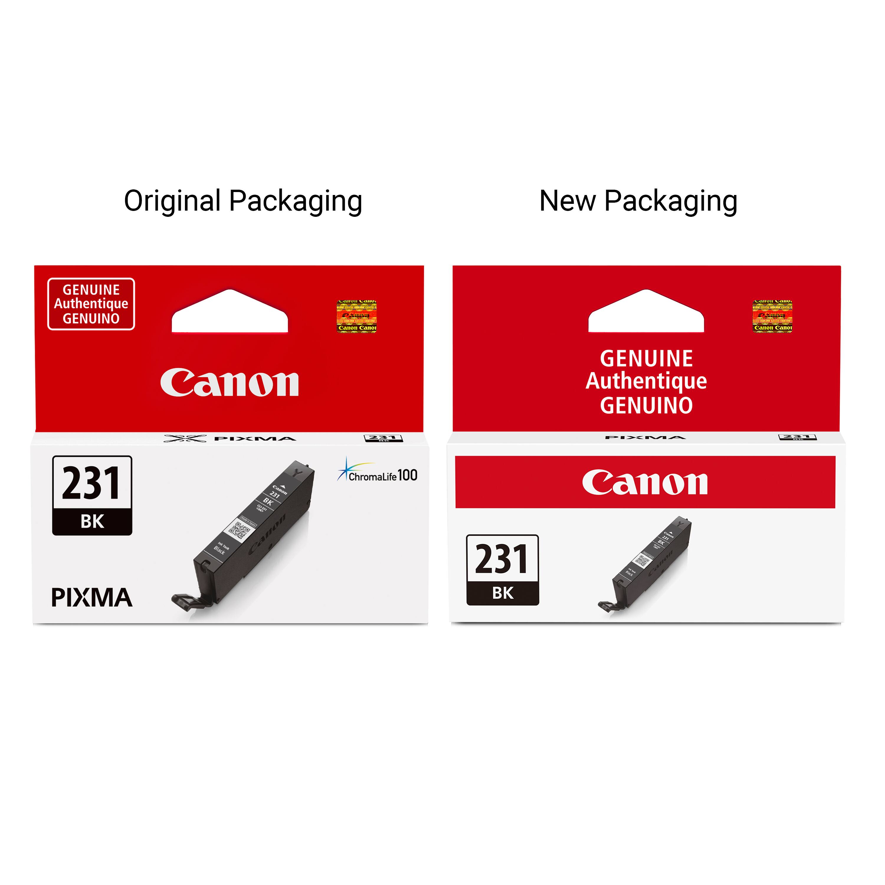 Original Packaging
New Packaging
GENUINE Authentique GENUINO
CHICK Comps Canon Cance
CARDIE COMICS 201 CAMINE Canot
Canon
GENUINE Authentique GENUINO
PIXMA
231
PIXMA

231 BK PIXMA
231 BK
ChromaLife 100
231 BK
Canon