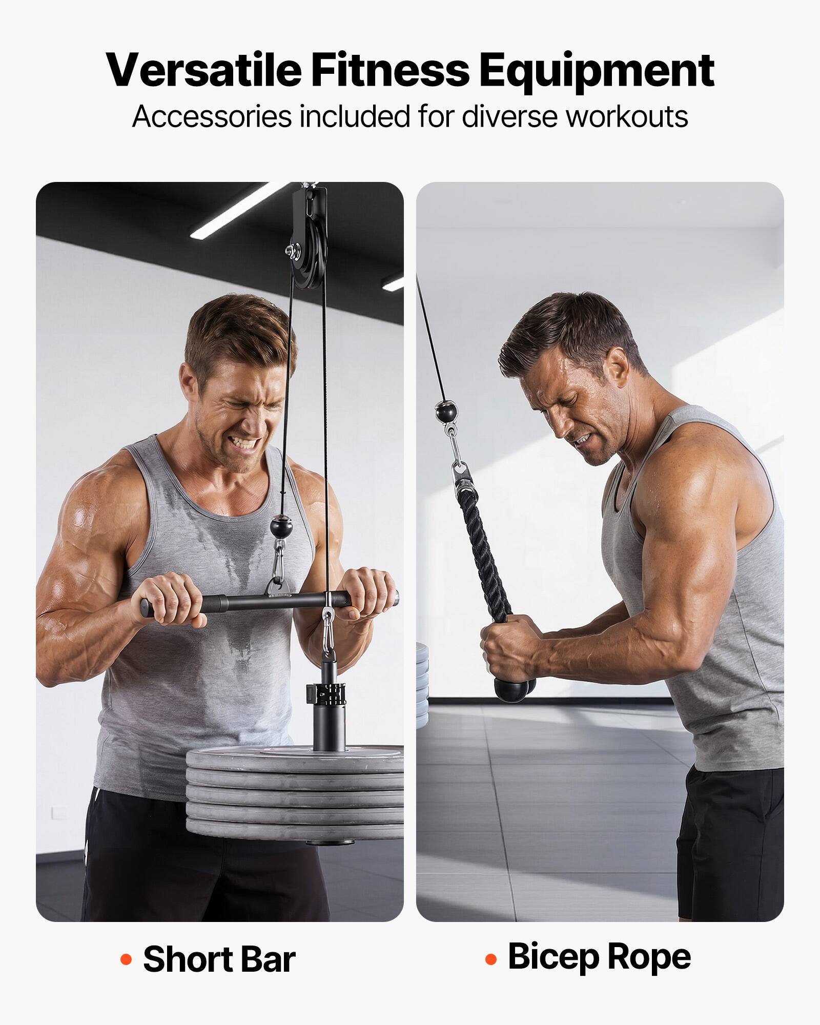 Versatile Fitness Equipment  
Accessories included for diverse workouts  

- Short Bar  
- Bicep Rope
