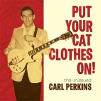 Put Your Cat Clothes On! The Unissued Carl Perkins [LP] - VINYL - Front_Original