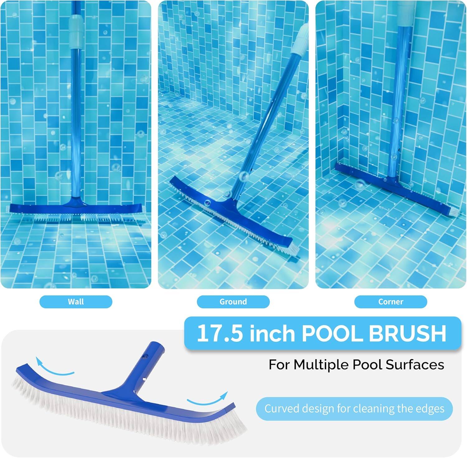 17.5 inch POOL BRUSH  
For Multiple Pool Surfaces  
Curved design for cleaning the edges  

Wall  
Ground  
Corner