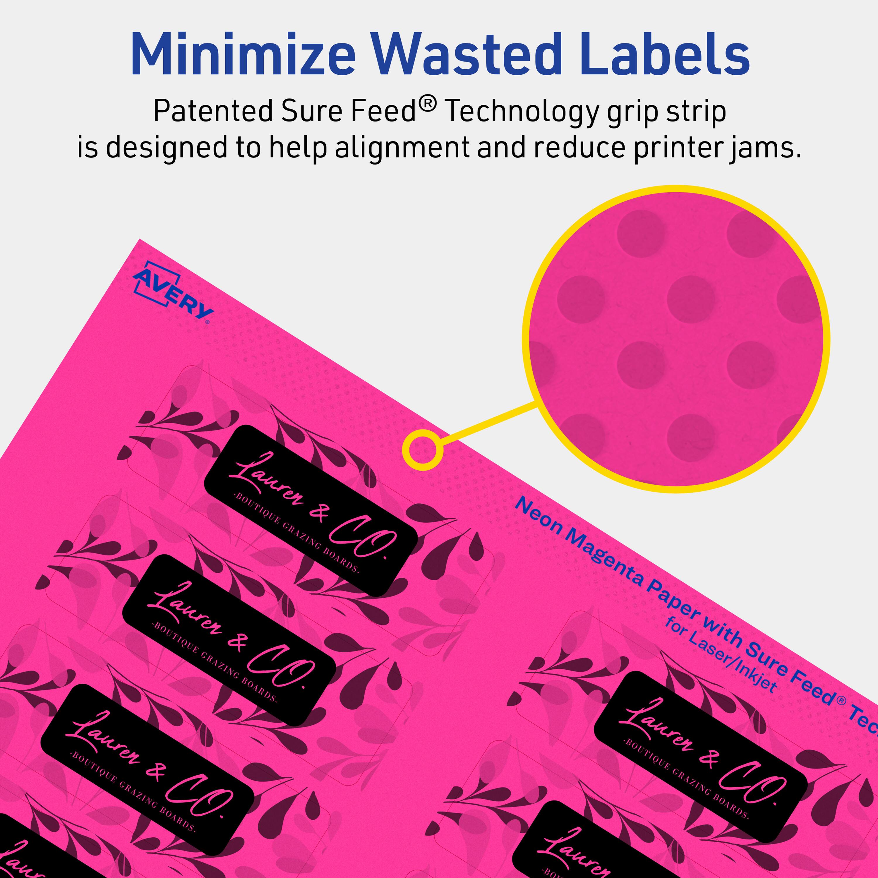 Minimize Wasted Labels

Patented Sure Feed® Technology grip strip is designed to help alignment and reduce printer jams.

AVERY

Laurer & CO.  
BOUTIQUE & GRAZING BOARDS

Neon Magenta Paper for Laser/Inkjet with Sure Feed® Technology