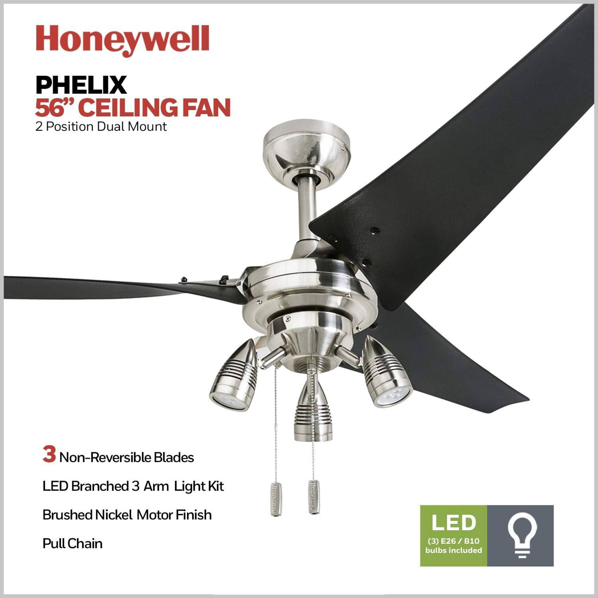 Honeywell PHELIX 56" CEILING FAN 2 Position Dual Mount 3 Non-Reversible Blades LED Branched 3 Arm Light Kit Brushed Nickel Motor Finish Pull Chain LED (3) E26 26/B10 bulbs included