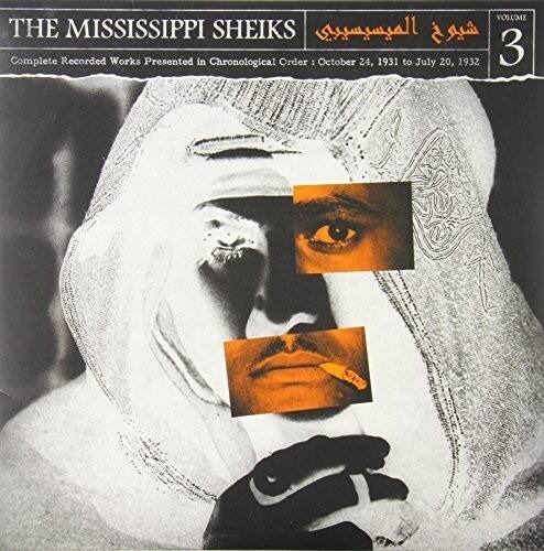 THE MISSISSIPPI SHEIKS  
Complete Recorded Works Presented in Chronological Order: October 24, 1931 to July 20, 1932  
VOLUME 3