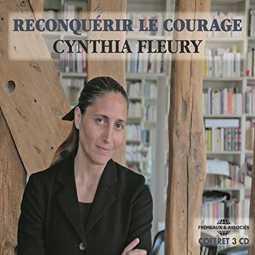 RECONQUÉRIR LE COURAGE  
CYNTHIA FLEURY  

FREMEAUX & ASSOCIÉS  
COFFRET 3 CD