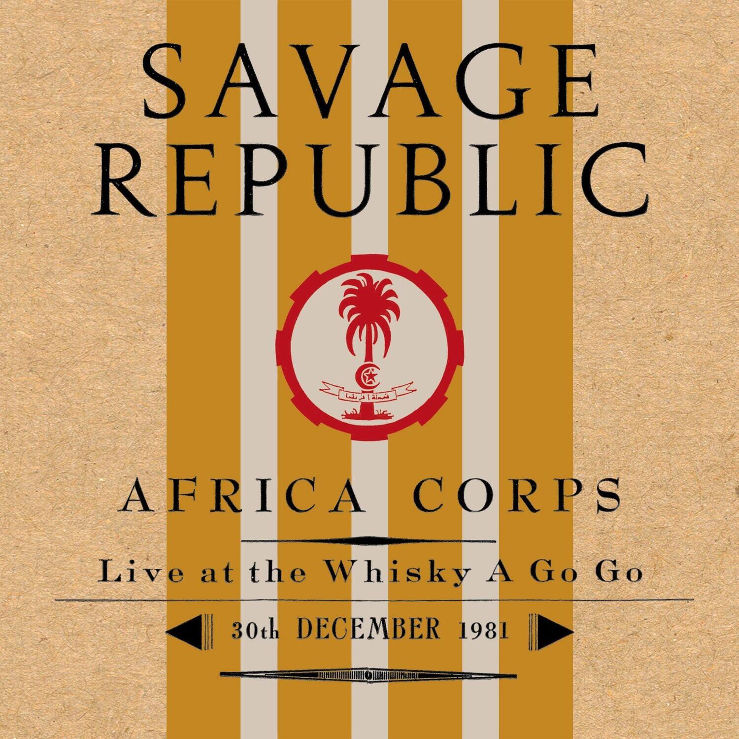 Savage Republic  
Africa Corps  
Live at the Whisky A Go Go  
30th December 1981