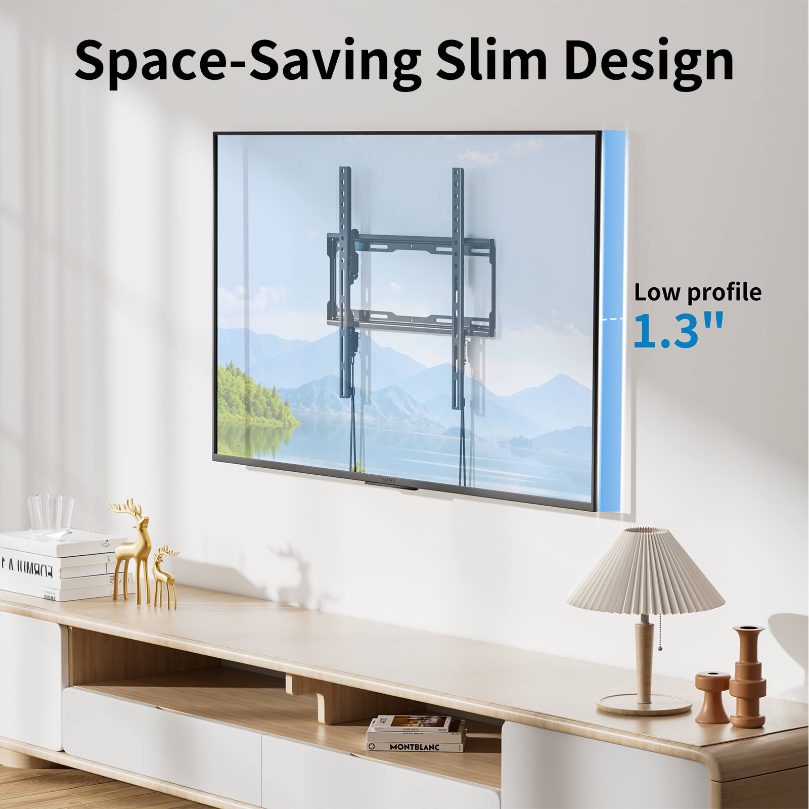 Space-Saving Slim Design

Low profile 1.3"
