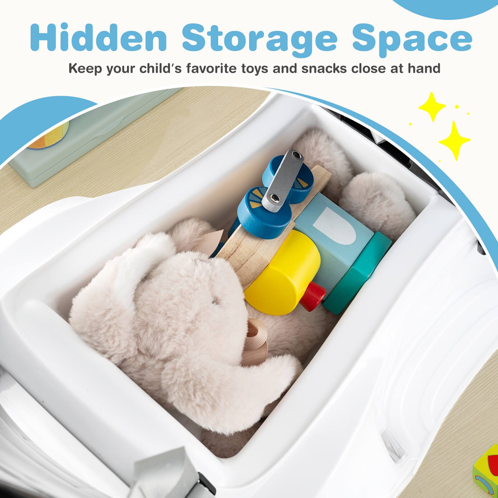 Hidden Storage Space  
Keep your child's favorite toys and snacks close at hand