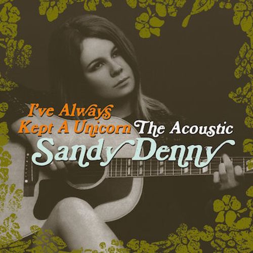 I've Always Kept a Unicorn: The Acoustic Sandy Den...