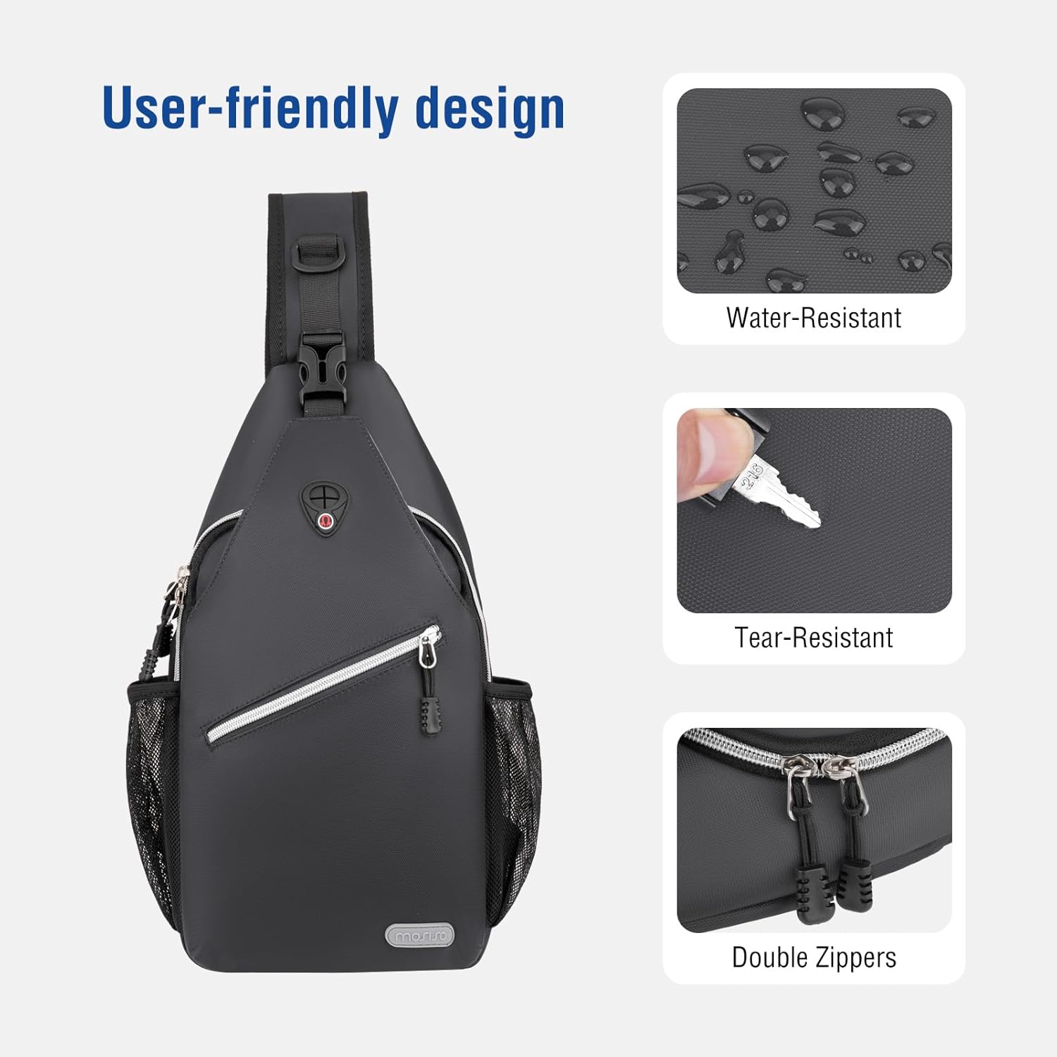 User-friendly design  
Water-Resistant  
Tear-Resistant  
Double Zippers