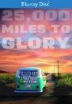 Front Standard. 25,000 Miles to Glory [Blu-ray] [2015].