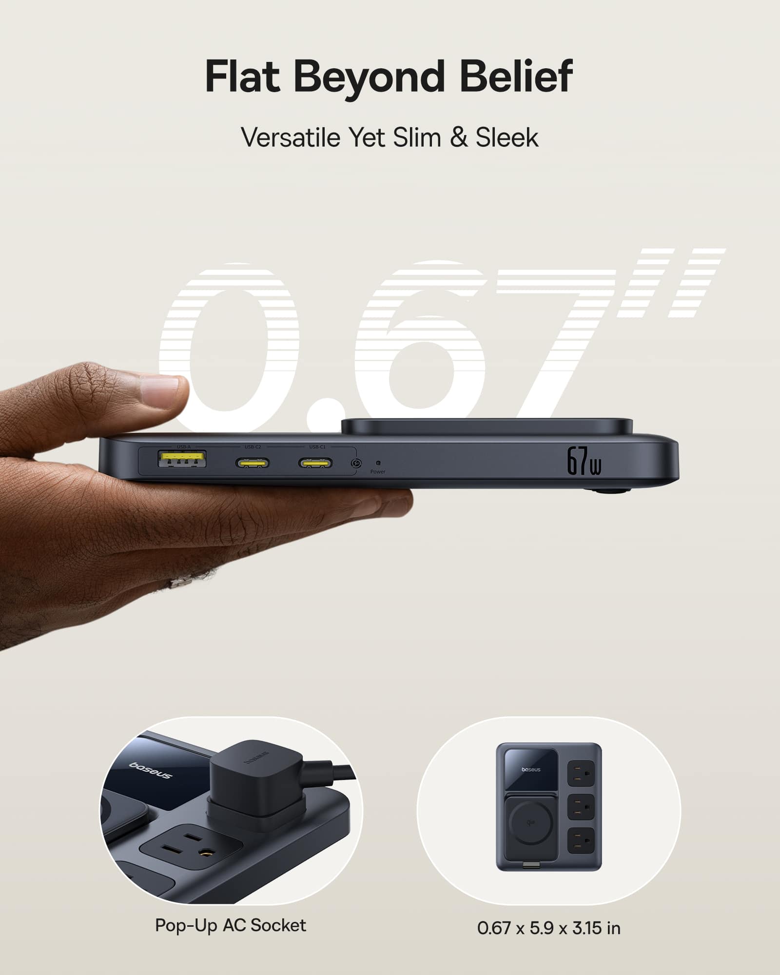 Flat Beyond Belief Versatile Yet Slim & Sleek 0.67 - 67W USB-C Power Delivery 2.0 Base with Pop-Up AC Socket 0.67 x 5.9 x 3.15 in