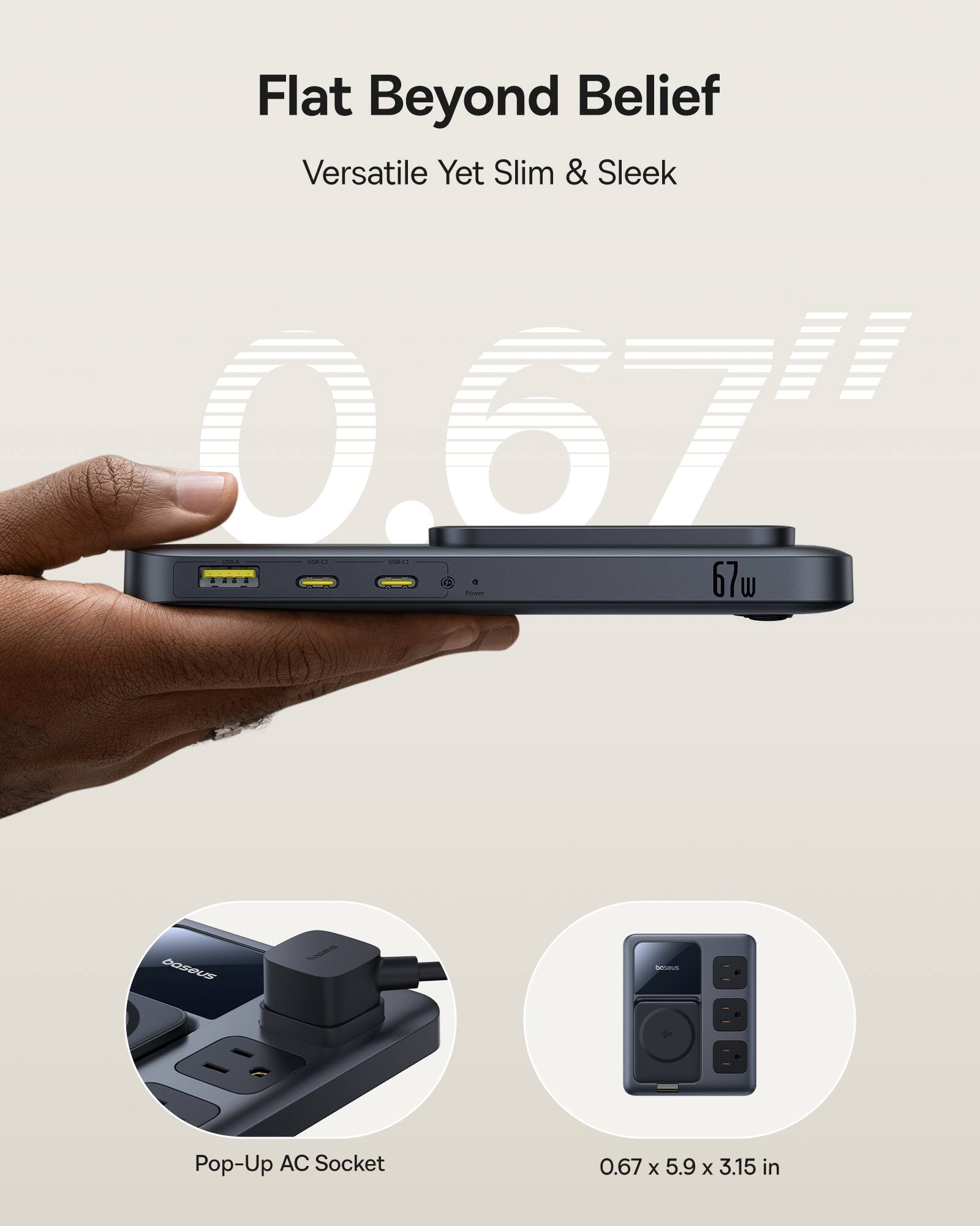 Flat Beyond Belief Versatile Yet Slim & Sleek 0.67 - 67W USB-C Power Delivery 2.0 Base with Pop-Up AC Socket 0.67 x 5.9 x 3.15 in
