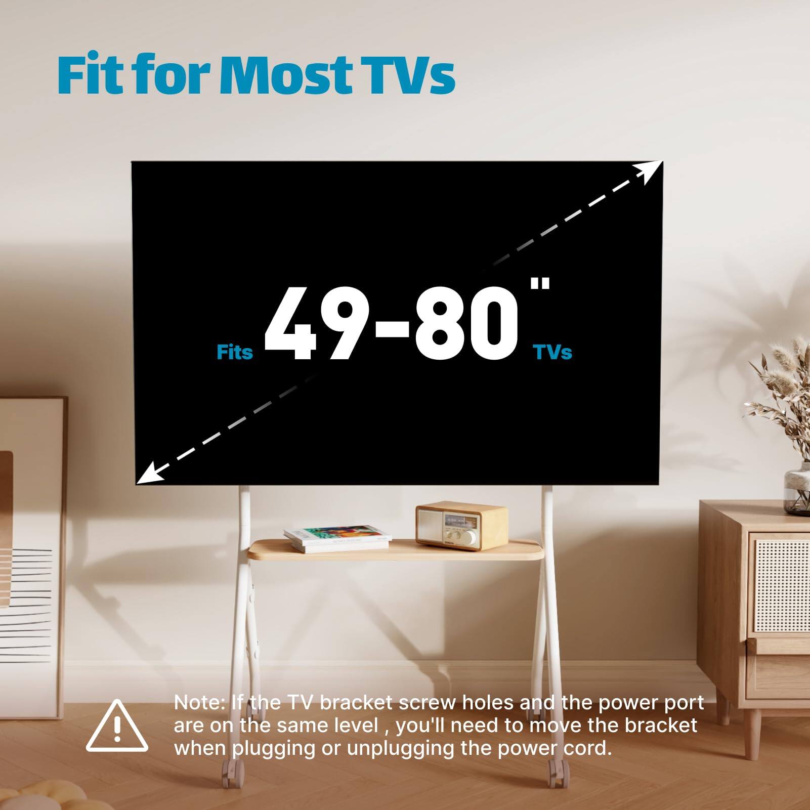 Fit for Most TVs  
Fits 49-80" TVs  

Note: If the TV bracket screw holes and the power port are on the same level, you'll need to move the bracket when plugging or unplugging the power cord.