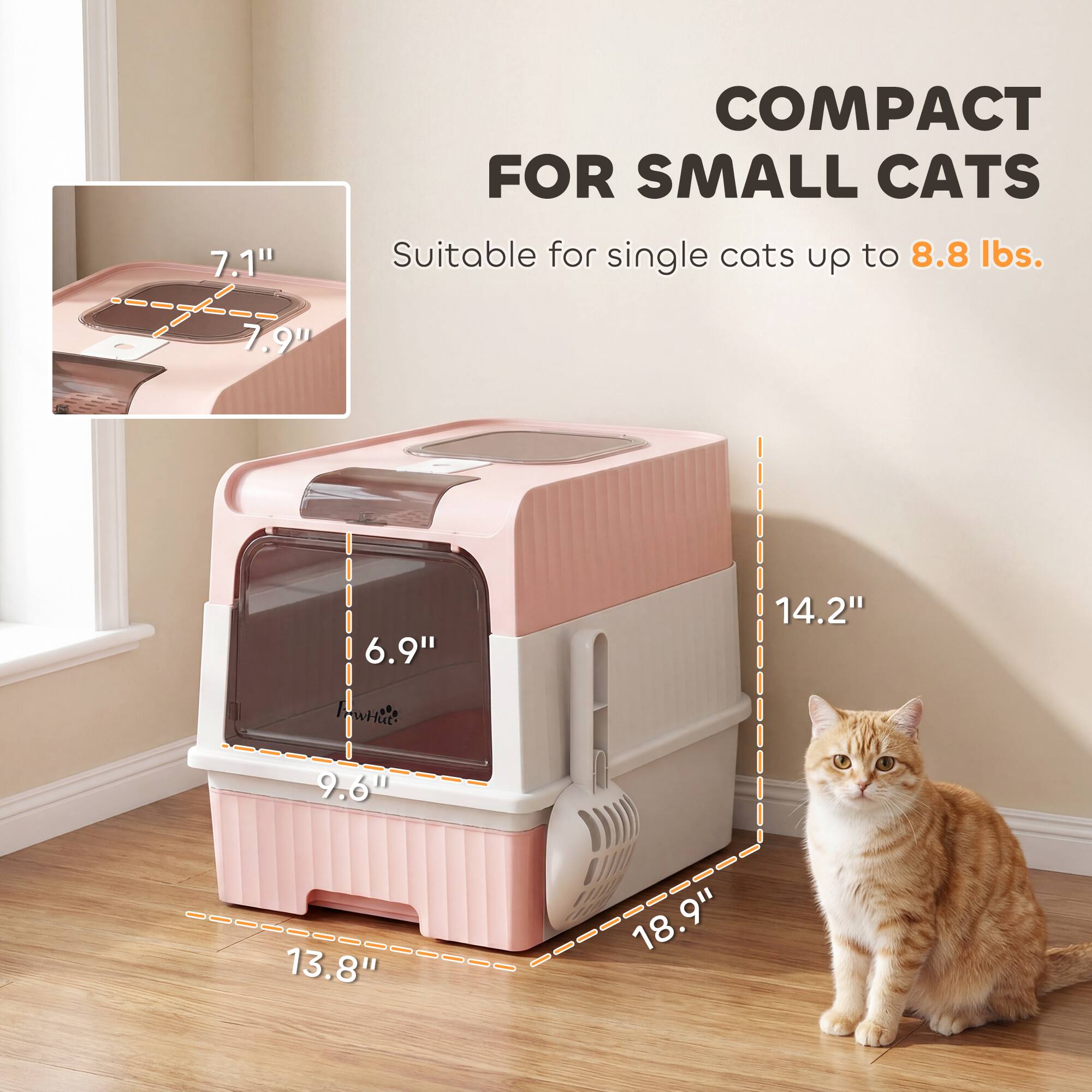 7.1" COMPACT FOR SMALL CATS  
Suitable for single cats up to 8.8 lbs.  
7.9" x 6.9" x 14.2" x 9.6" x 13.8" x 18.9"