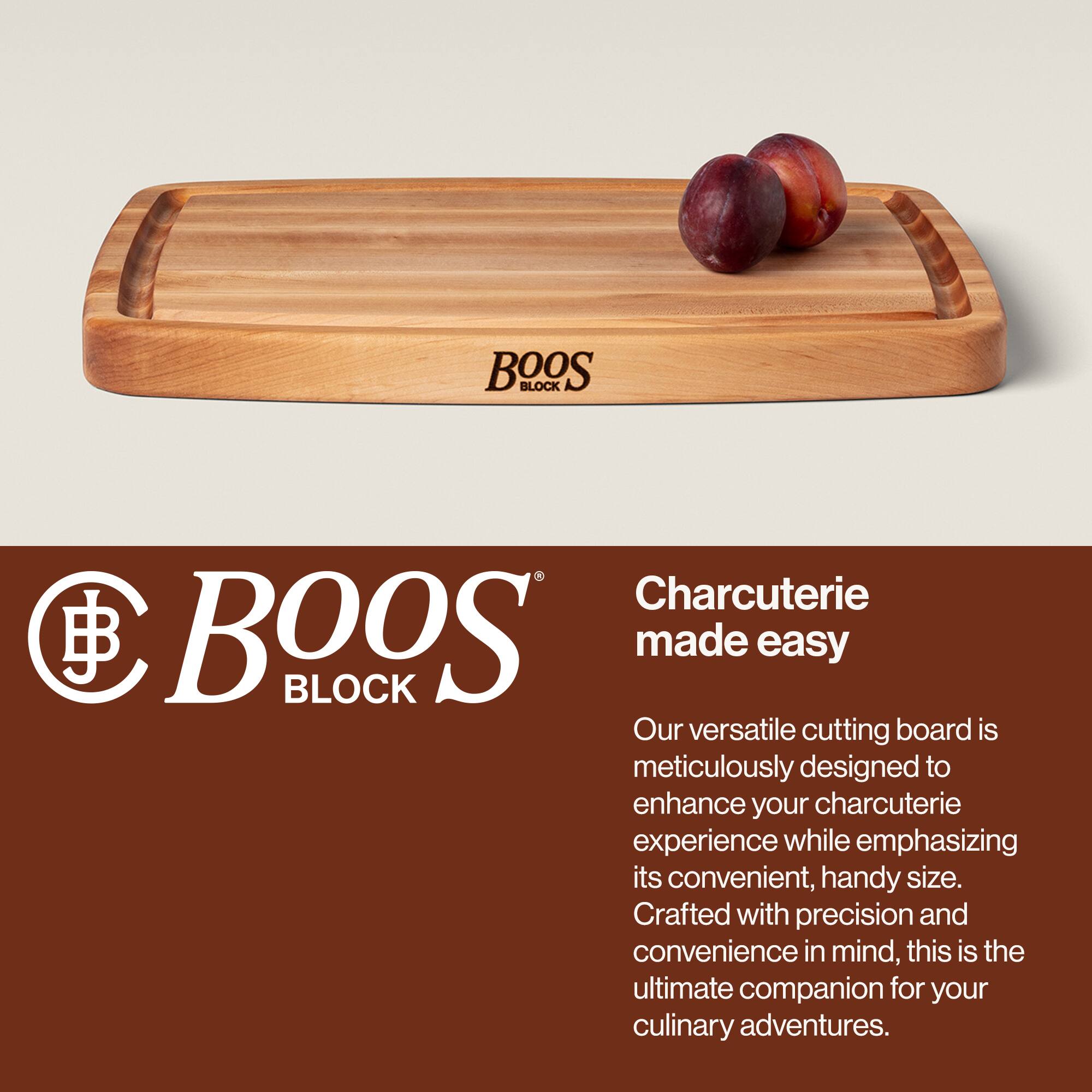 BOOS BLOCK Charcuterie made easy

Our versatile cutting board is meticulously designed to enhance your charcuterie experience while emphasizing its convenient, handy size. Crafted with precision and convenience in mind, this is the ultimate companion for your culinary adventures.