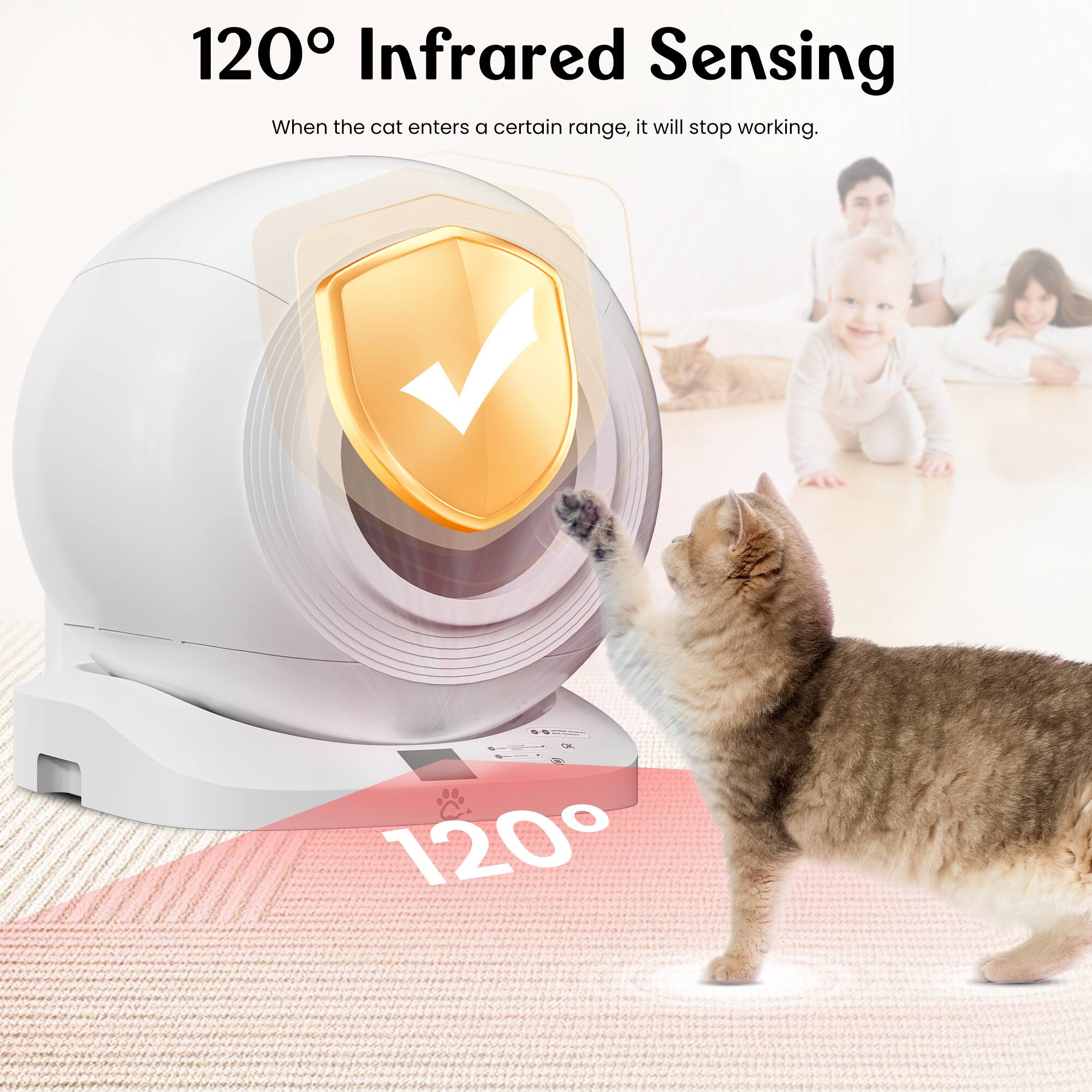 120° Infrared Sensing  
When the cat enters a certain range, it will stop working.
