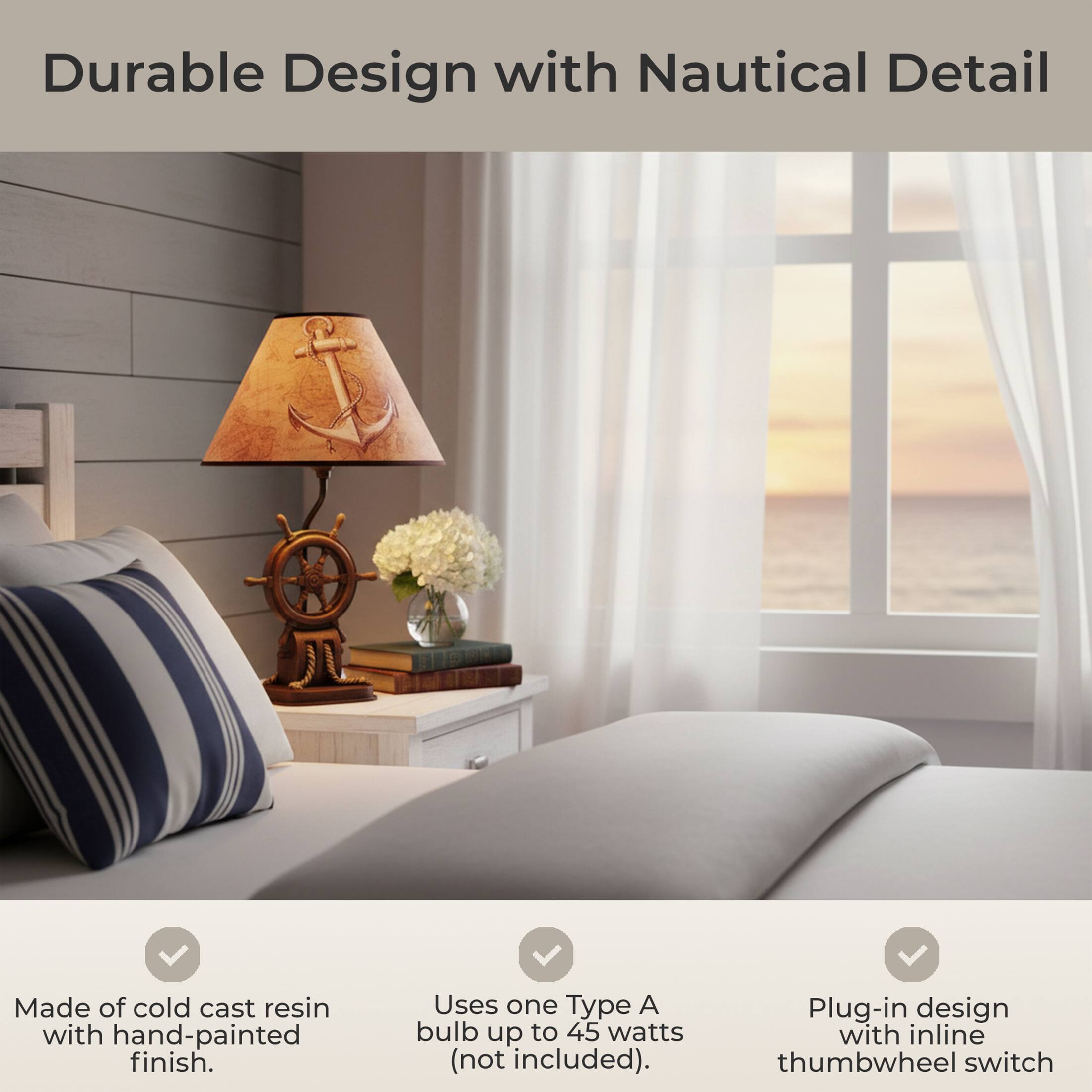 Durable Design with Nautical Detail

Made of cold cast resin with hand-painted finish. Uses one Type A bulb up to 45 watts (not included). Plug-in design with inline thumbwheel switch