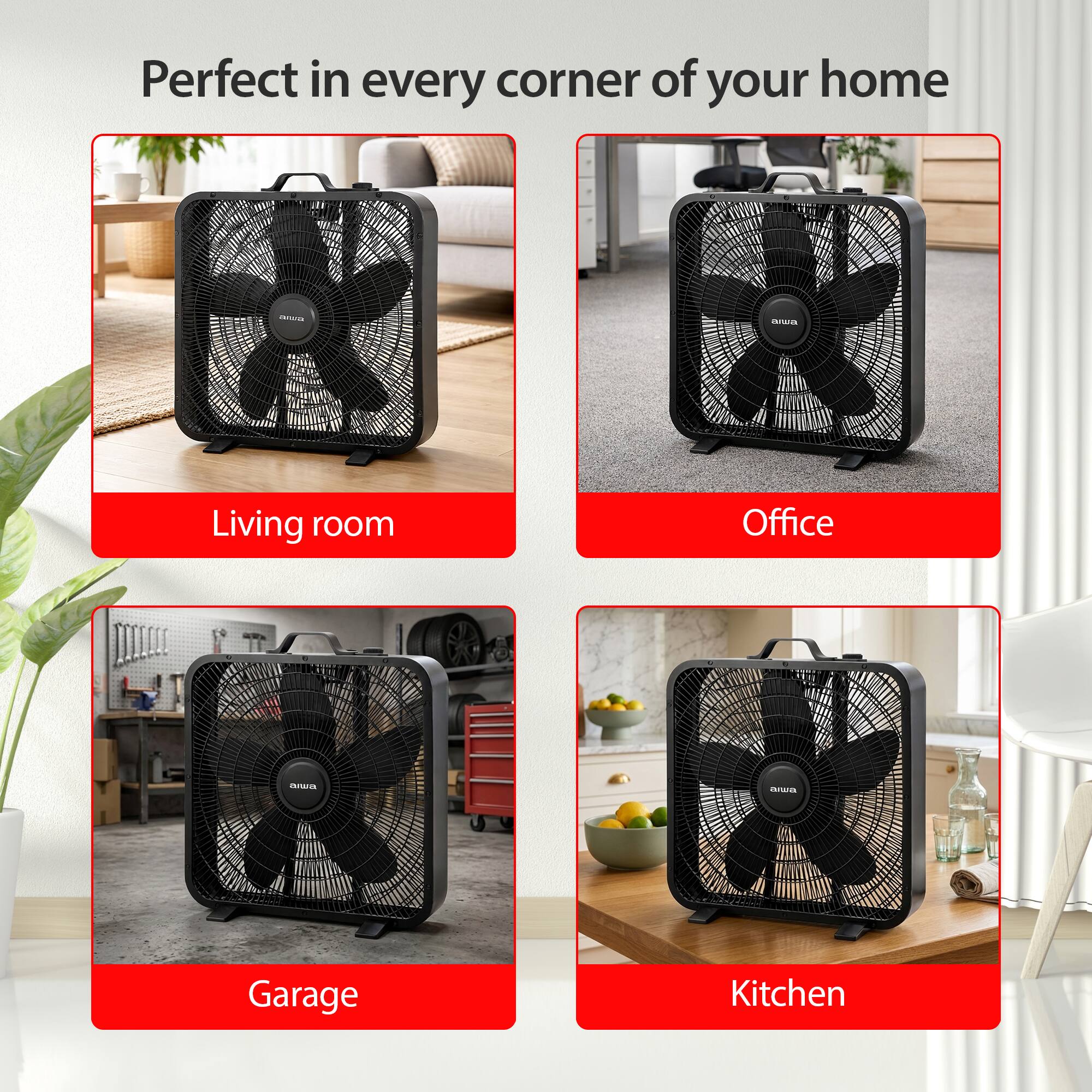 Perfect in every corner of your home

Living room

Office

Garage

Kitchen