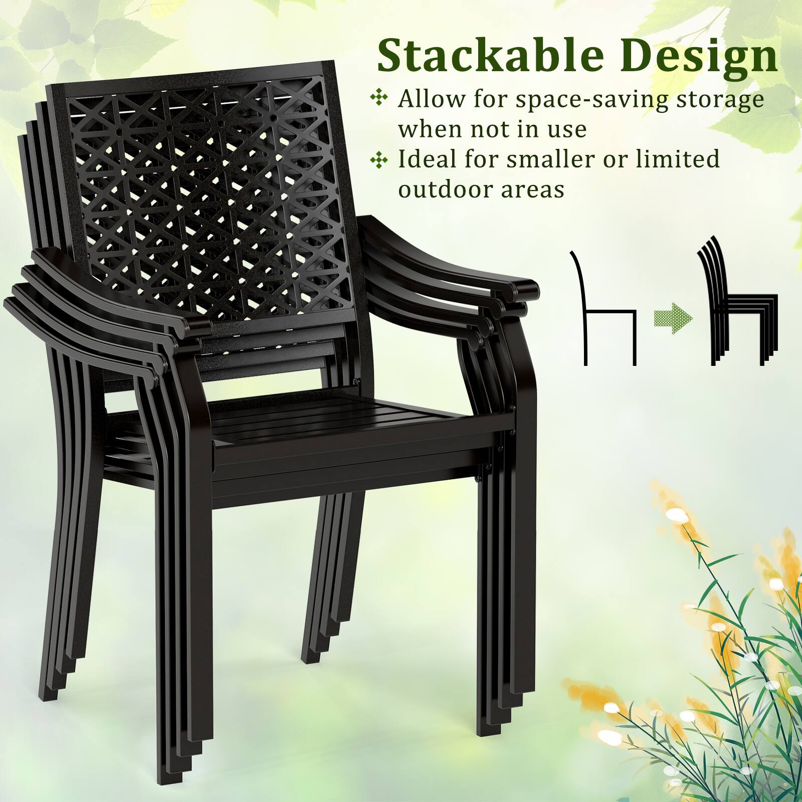 Stackable Design  
- Allow for space-saving storage when not in use  
- Ideal for smaller or limited outdoor areas
