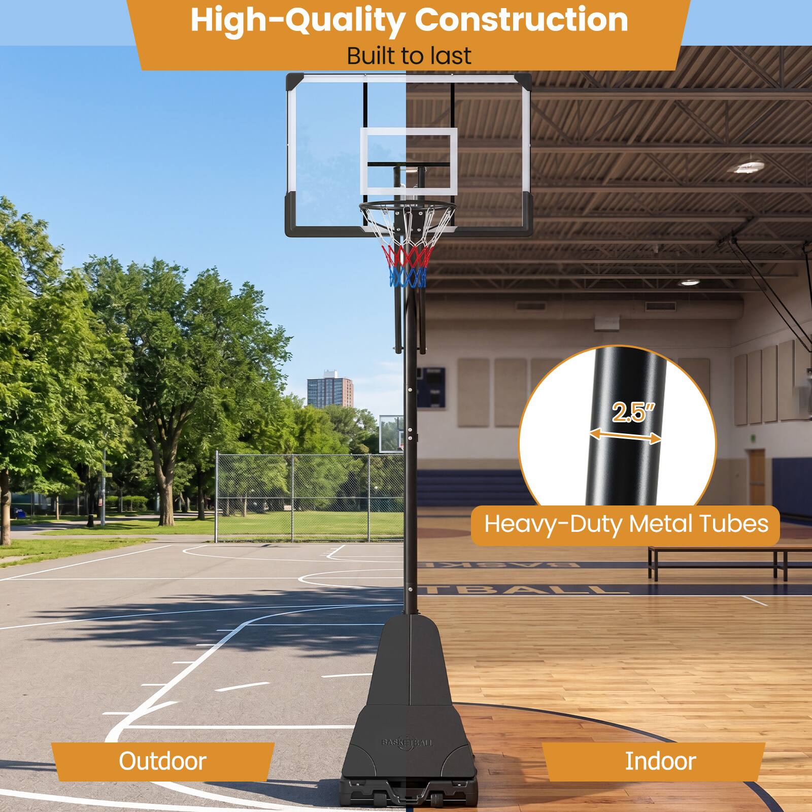 High-Quality Construction Built to last  
2.5" Heavy-Duty Metal Tubes  
Outdoor Indoor
