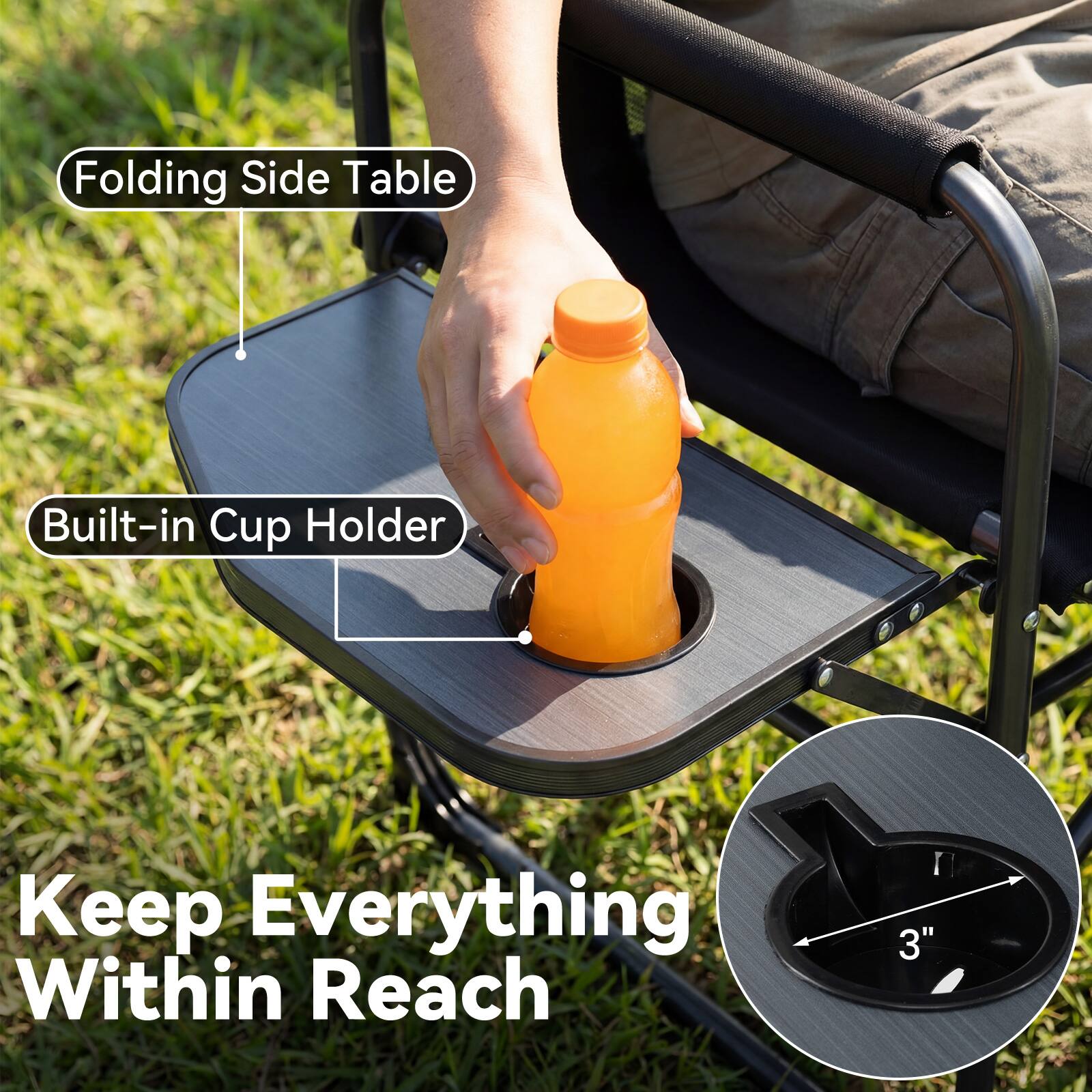 Folding Side Table  
Built-in Cup Holder  
Keep Everything Within Reach  
3"
