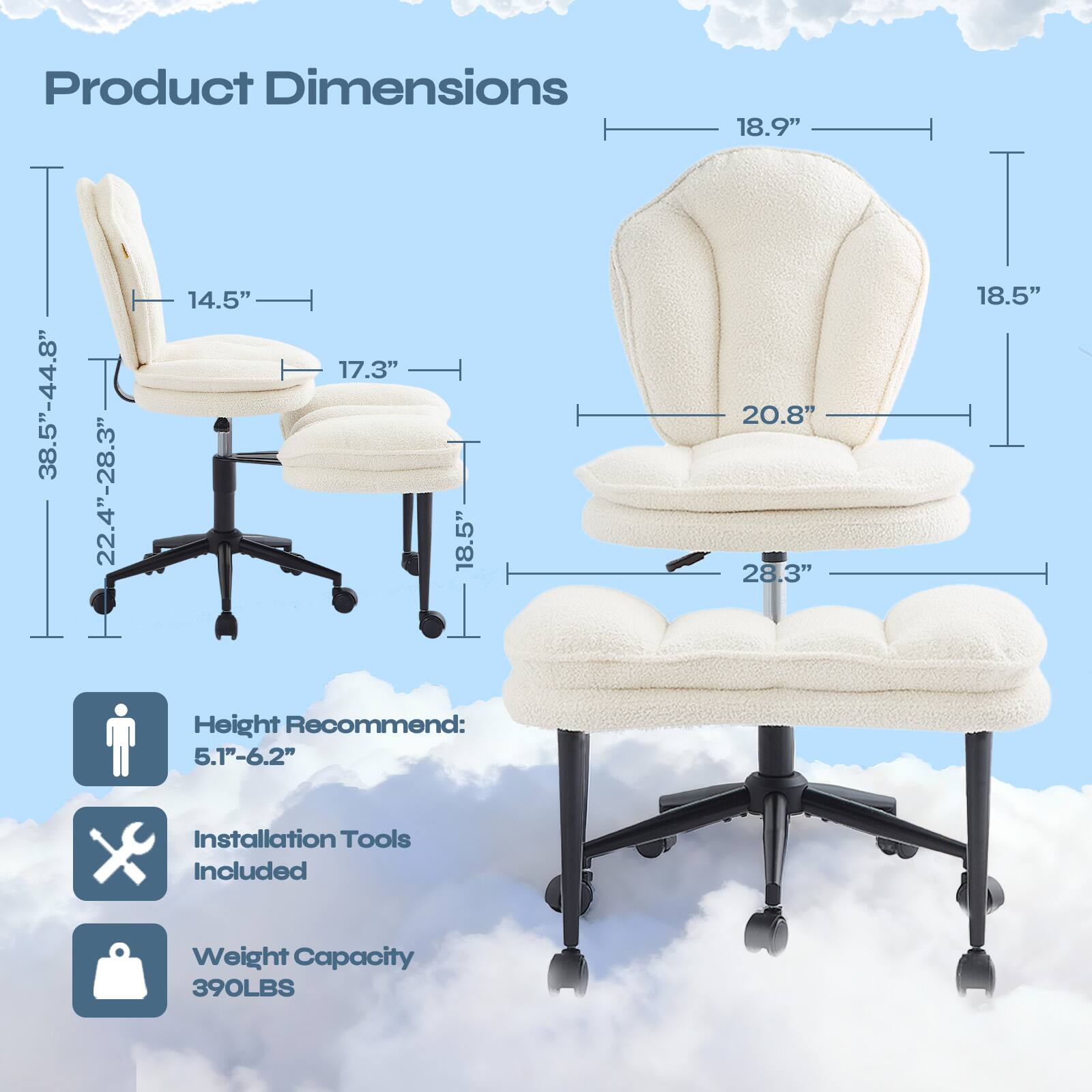 Product Dimensions:  
- 18.9"  
- 38.5"-44.8"  
- 22.4"-28.3"  
- 14.5"  
- 17.3"  
- 18.5"  
- 20.8"  
- 28.3"  
- 18.5"  

Height Recommend: 5.1"-6.2"  

Installation Tools Included  

Weight Capacity: 390LBS