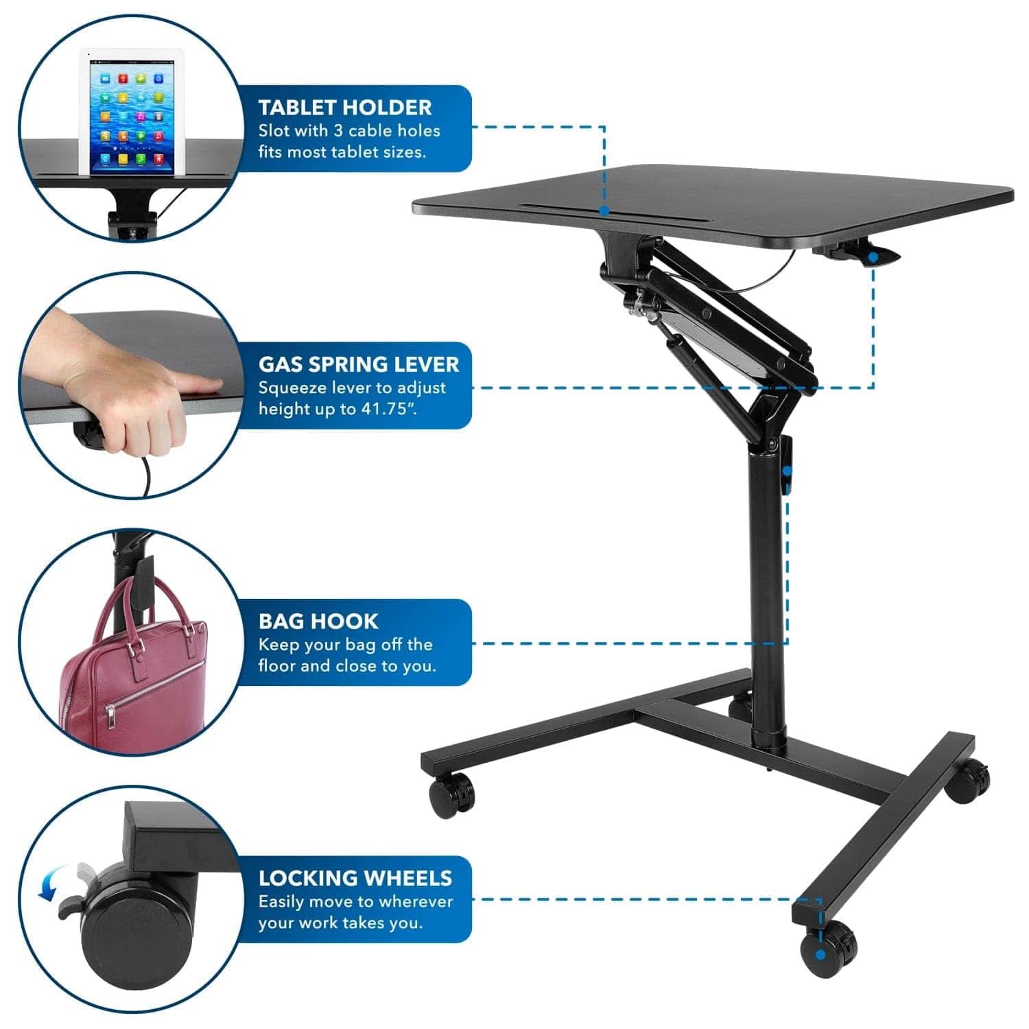 - TABLET HOLDER: Slot with 3 cable holes fits most tablet sizes.
- GAS SPRING LEVER: Squeeze lever to adjust height up to 41.75".
- BAG HOOK: Keep your bag off the floor and close to you.
- LOCKING WHEELS: Easily move to wherever your work takes you.