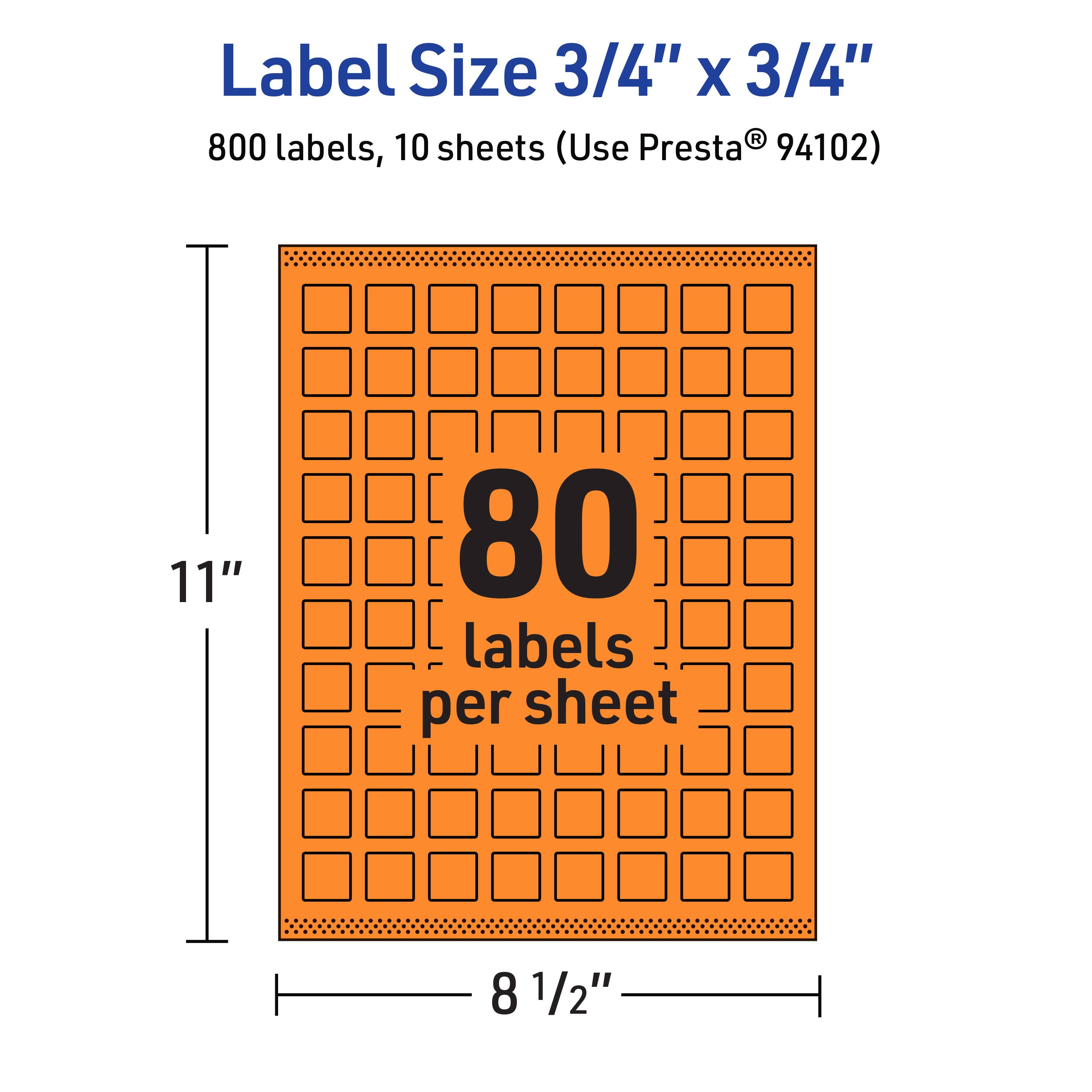 Label Size 3/4" x 3/4"  
800 labels, 10 sheets (Use Presta® 94102)  
11" x 8 1/2"  
80 labels per sheet