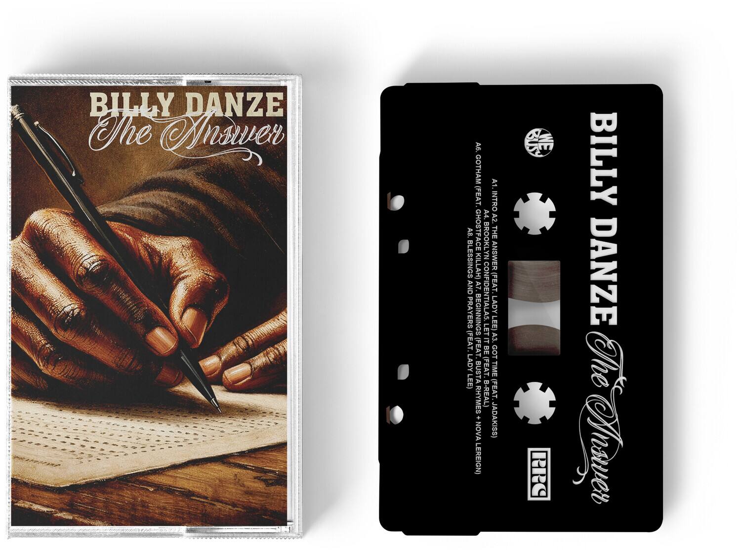 BILLY DANZE The Answer

A6. GOTHAM A1 (FEAT. INTRO A4. A2. A8. GHOSTFACE BROOKLYN THE BLESSINGS KILLAH) ANSWER AND A7. CONFIDENTIALA5. (FEAT. LADY PRAYERS BEGINNINGS LEE) LET (FEAT. IT A3. FEAT. BE GOT LADY (FEAT TIME LEE) BUSTA B-REAL) (FEAT. RHYMES . NOVA JADAKISS) LEREIGN)