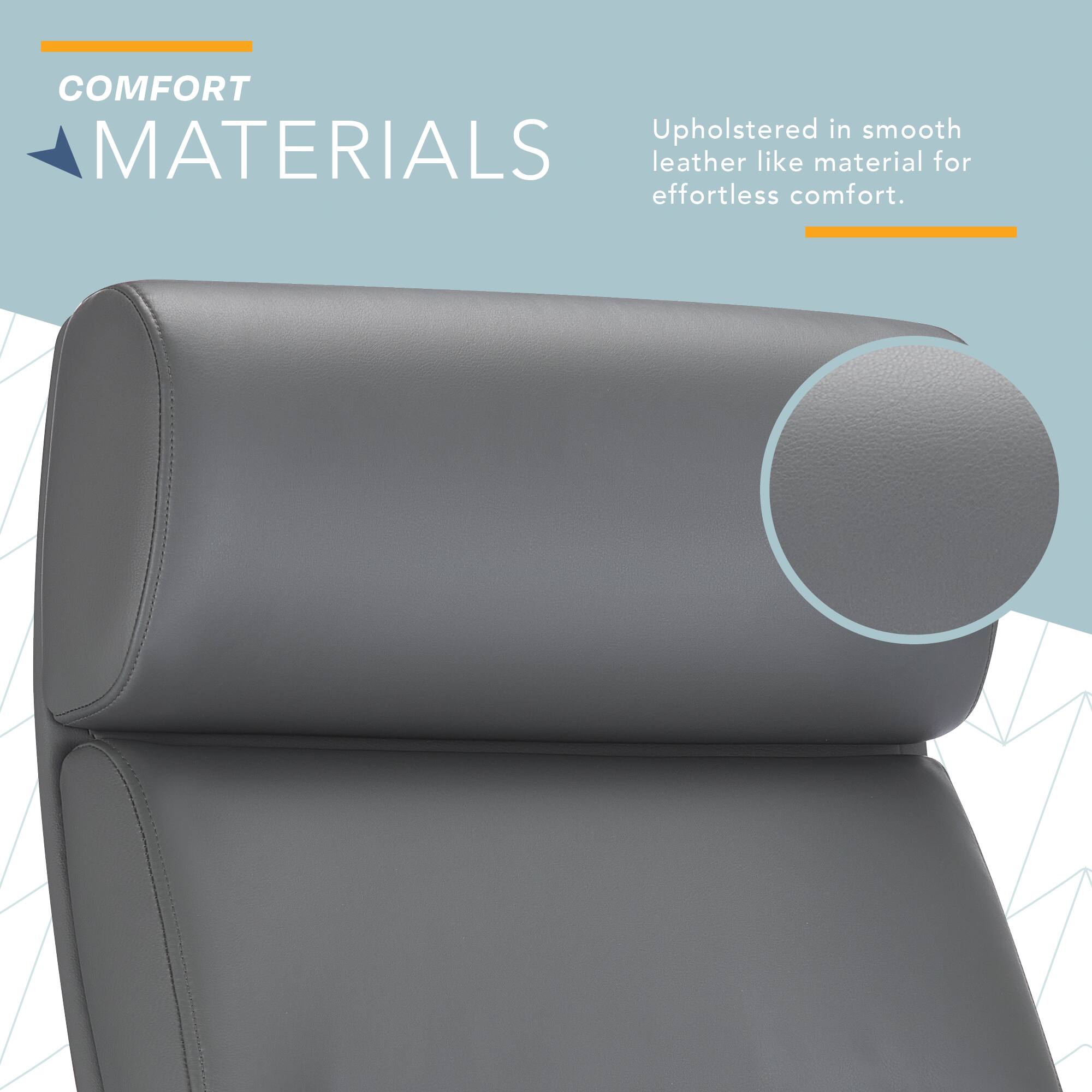 COMFORT

Upholstered in smooth leather-like material for effortless comfort.
