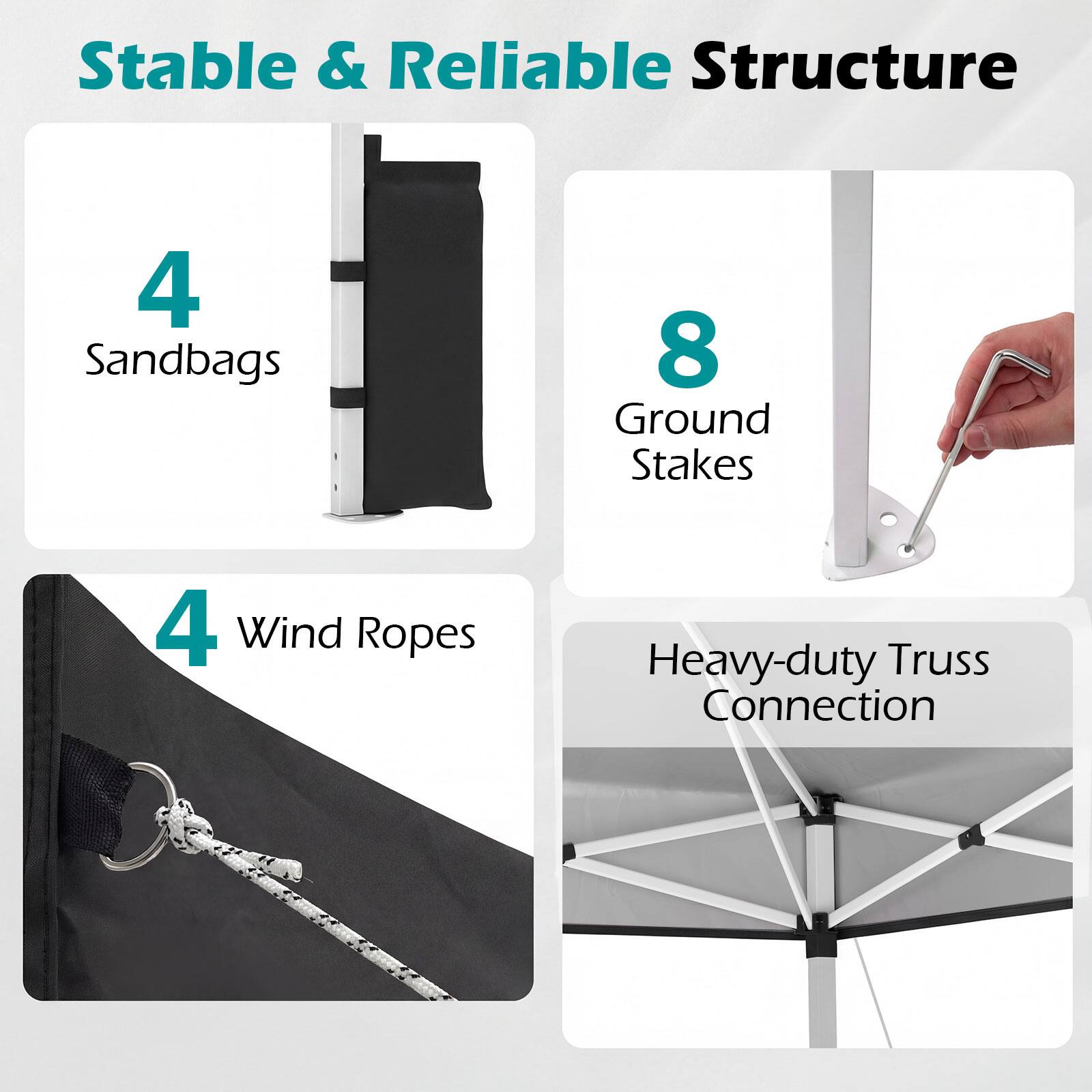 Stable & Reliable Structure

- 4 Sandbags
- 8 Ground Stakes
- 4 Wind Ropes
- Heavy-duty Truss Connection