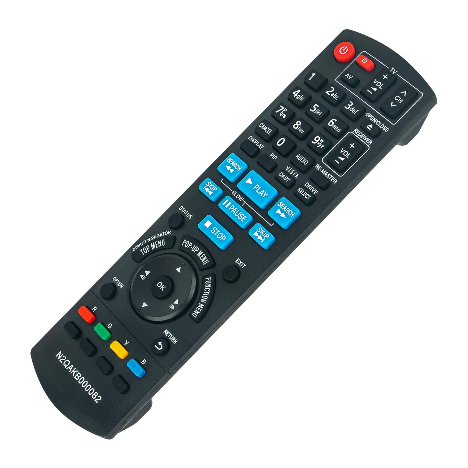 TV 1 VA + VOL - ^ 4ghi abc CH 3def V 7 ors 5jk CANCEL 8tw  OPEN/CLOSE OSE DISPLAY 0 9Hy2 + RECEIVER PIP VOL SEARCH AUDIO 1 - RE CAST VIEA RE-MASTER H SKIP PLAY DRIVE SLOW- SELECT I STATUS PAUSE H SEARCH NAVIGATOR STOP  SKIP CHRECT MENU POP-U UP TOP MENU EXIT 4l OPTION OK FUNCTION R  MENU G Y RETURN   N2QAKB000082