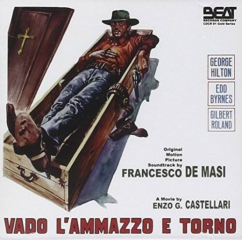 BEAT RECORDS COMPANY  
CDCR 91 Gold Series  

GEORGE HILTON  
EDD BYRNES  
GILBERT ROLAND  

Original Motion Picture Soundtrack by  
FRANCESCO DE MASI  

A Movie by  
ENZO G. CASTELLARI  

VADO L'AMMAZZO E TORNO