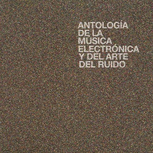 Antologia de La Musica Electronica y del Arte del Ruido [LP] - VINYL