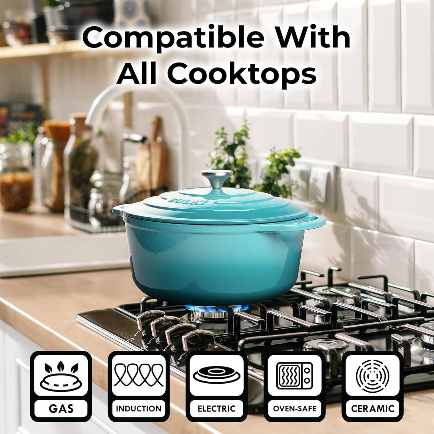 Compatible With All Cooktops

- GAS
- INDUCTION
- ELECTRIC
- OVEN-SAFE
- CERAMIC
