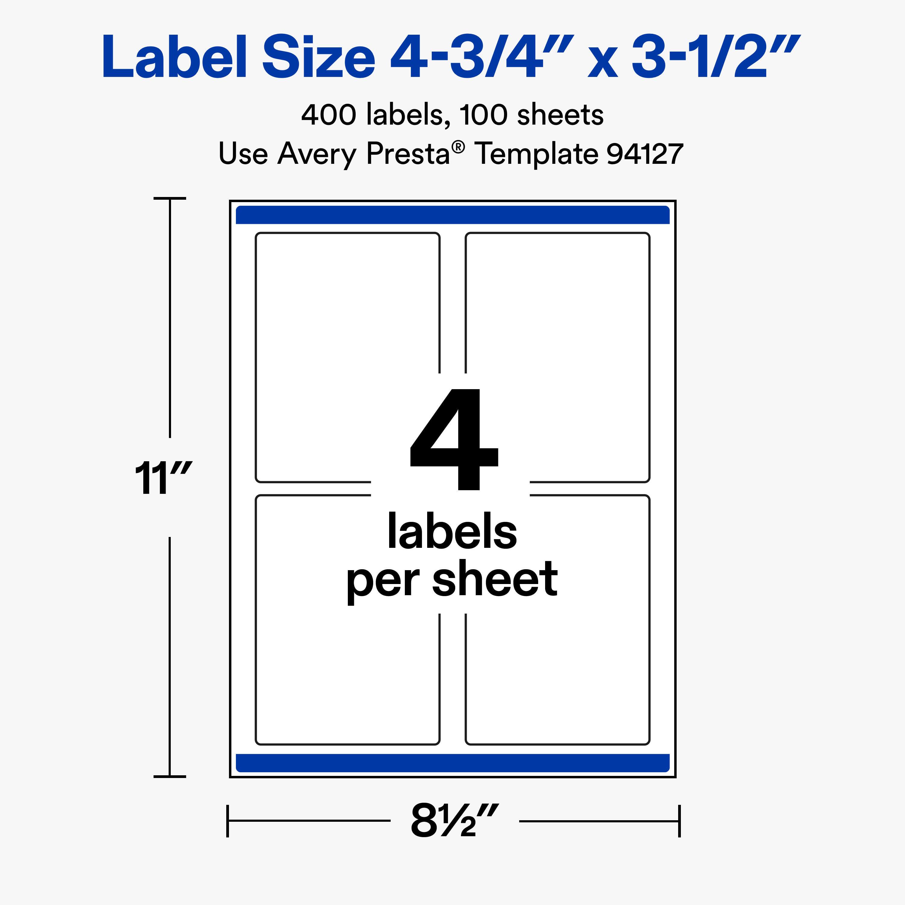 Label Size 4-3/4" x 3-1/2"  
400 labels, 100 sheets  
Use Avery Presta® Template 94127  

11"  
4 labels per sheet  
81/2"